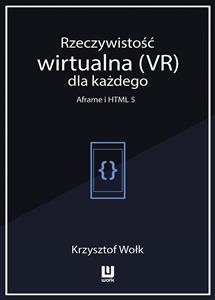 Rzeczywistość wirtualna (VR) dla każdego – Aframe i HTML 5 - Krzysztof Wołk
