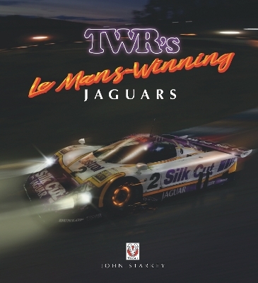 Twr&rsquo;S Le Mans-Winning Jaguars - John Starkey