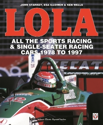 Lola - All the Sports Racing Cars 1978-1997 - Esa Illoinen, John Starkey