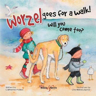 Worzel Goes for a Walk! Will You Come Too? - Catherine Pickles, Chantal Bourgonje