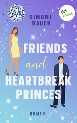 Friends and Heartbreak Princes - Simone Bauer