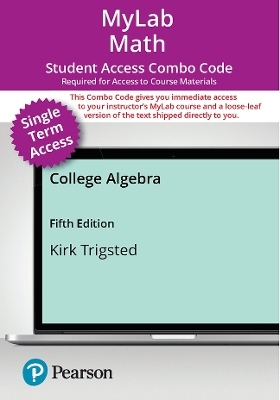 College Algebra -- MyLab Math with Pearson eText (18 weeks) + Print Combo Access Code - Kirk Trigsted