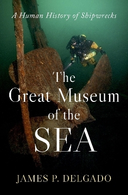 The Great Museum of the Sea - James P. Delgado