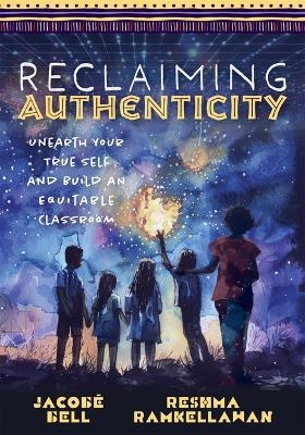 Reclaiming Authenticity - Jacobē Bell, Reshma Ramkellawan