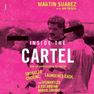 Inside the Cartel - Ian Frisch, Martin Suarez