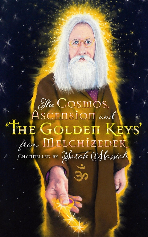 The Cosmos, Ascension and the Golden Keys from Melchizedek - Sarah Massiah