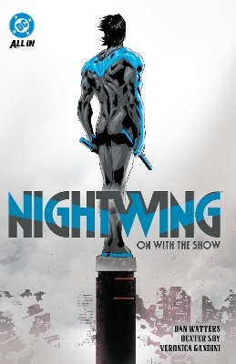 Nightwing Vol. 1: On with the Show - Dan Watters, Dexter Soy