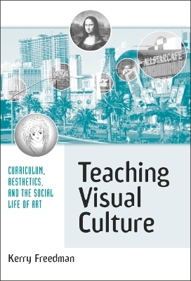 Teaching Visual Culture - Kerry Freedman