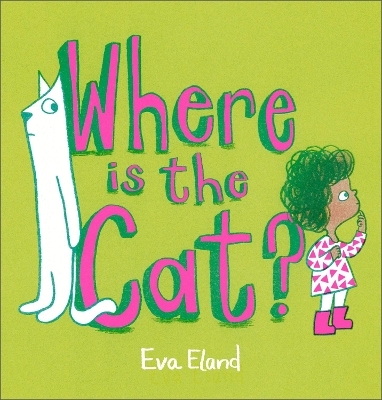 Where Is the Cat? - Eva Eland
