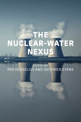 The Nuclear-Water Nexus - Per Hogselius, Siegfried Evens