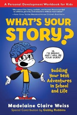 What's Your Story? Building Your Best Adventures in School and Life