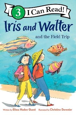 Iris and Walter and the Field Trip - Elissa Haden Guest