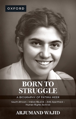 Born to Struggle: A Biography of Fatima Meer - Arjumand Wajid