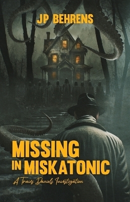 Missing in Miskatonic - Jp Behrens