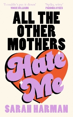 All The Other Mothers Hate Me - Sarah Harman