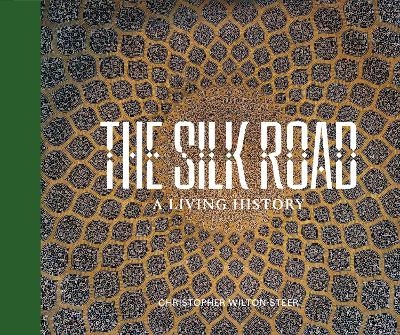 THE SILK ROAD: A LIVING HISTORY - 