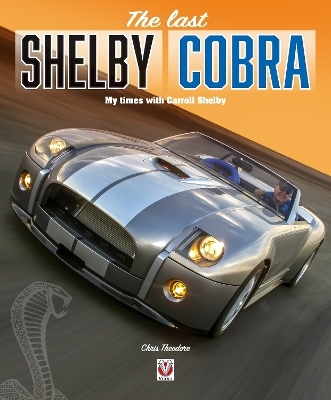 The Last Shelby Cobra - Chris Theodore