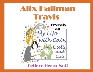 Alix Hallman Travis reveals all My Life With Cats, Cats, and Cats