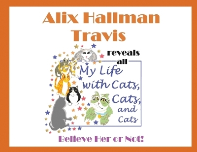 Alix Hallman Travis reveals all My Life With Cats, Cats, and Cats - Alix Hallman Travis