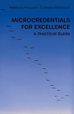 Microcredentials for Excellence - Rebecca Ferguson, Denise Whitelock