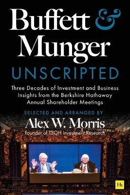 Buffett and Munger Unscripted - Alex W Morris