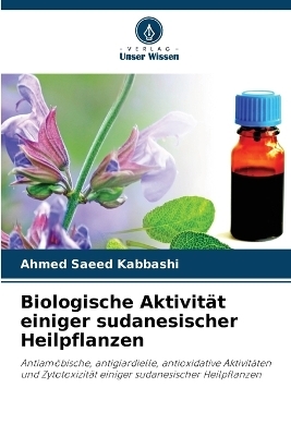 Biologische Aktivit&auml;t einiger sudanesischer Heilpflanzen - Ahmed Saeed Kabbashi