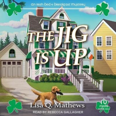 The Jig Is Up - Lisa Q Mathews