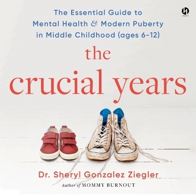 The Crucial Years - Sheryl Gonzalez Ziegler