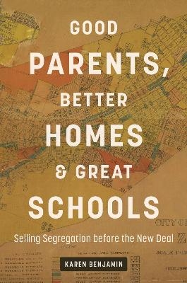 Good Parents, Better Homes, and Great Schools - Karen Benjamin