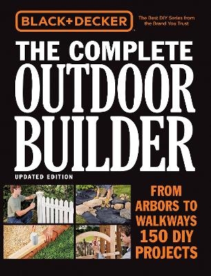 Black & Decker The Complete Outdoor Builder, Updated Edition