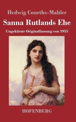 Sanna Rutlands Ehe - Hedwig Courths-Mahler