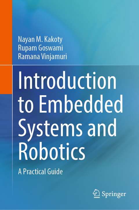 Introduction to Embedded Systems and Robotics - Nayan M. Kakoty, Rupam Goswami, Ramana Vinjamuri