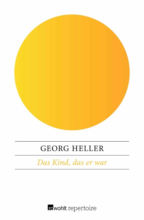 Das Kind, das er war - Georg Heller