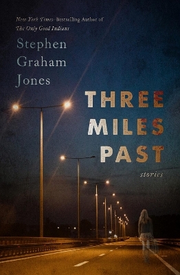 Three Miles Past - Stephen Graham Jones