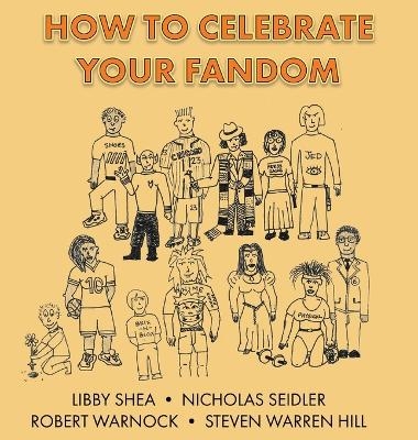 How To Celebrate Your Fandom - Nicholas Seidler, Libby Shea, Robert Warnock