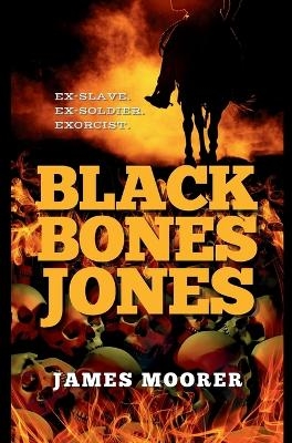 Black Bones Jones - James Moorer