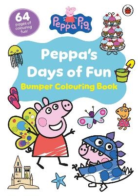 Peppa Pig: Peppa&rsquo;s Days of Fun Bumper Colouring Book -  Peppa Pig