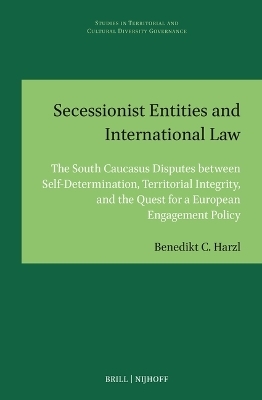 Secessionist Entities and International Law - Benedikt C. Harzl