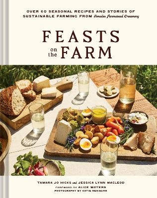 Feasts on the Farm - Tamara Jo Hicks, Jessica Lynn MacLeod