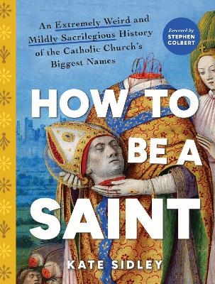 How to Be a Saint - Kate Sidley
