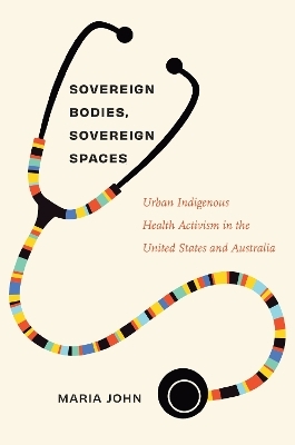 Sovereign Bodies, Sovereign Spaces - Maria John