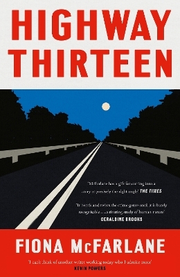Highway Thirteen - Fiona McFarlane