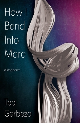 How I Bend Into More - Tea Gerbeza
