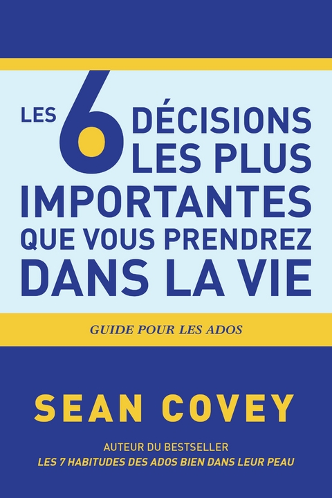 Les 6 D&eacute;cisions les plus Importantes que Vous Prendrez Dans la Vie - Sean Covey