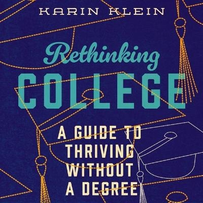 Rethinking College - Karin Klein