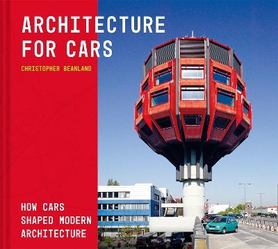 Architecture For Cars - Christopher Beanland