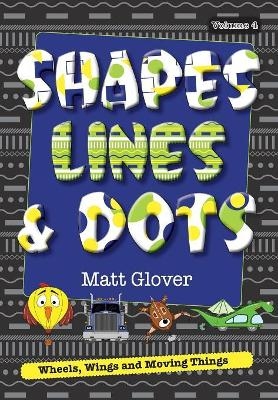 Shapes, Lines and Dots - Matt R Glover