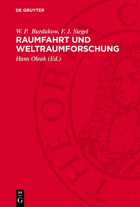 Raumfahrt und Weltraumforschung - W. P. Burdakow, F. J. Siegel