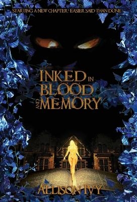 Inked in Blood and Memory - Allison Ivy