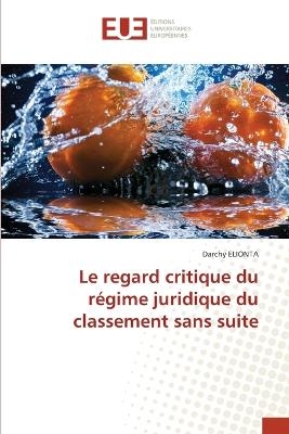 Le regard critique du r&eacute;gime juridique du classement sans suite - Darchy ELIONTA
